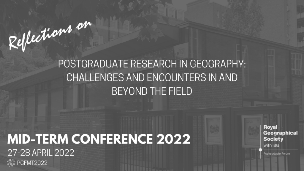 A greyed out building with the text Reflections on Postgraduate research in geography: Challenges and encounters in and beyond the field, Mid-Term Conference 2022